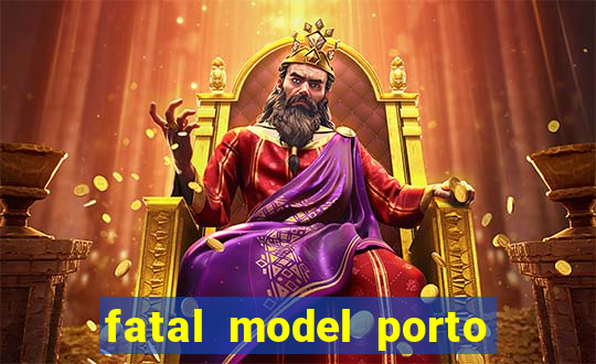 fatal model porto belo sc